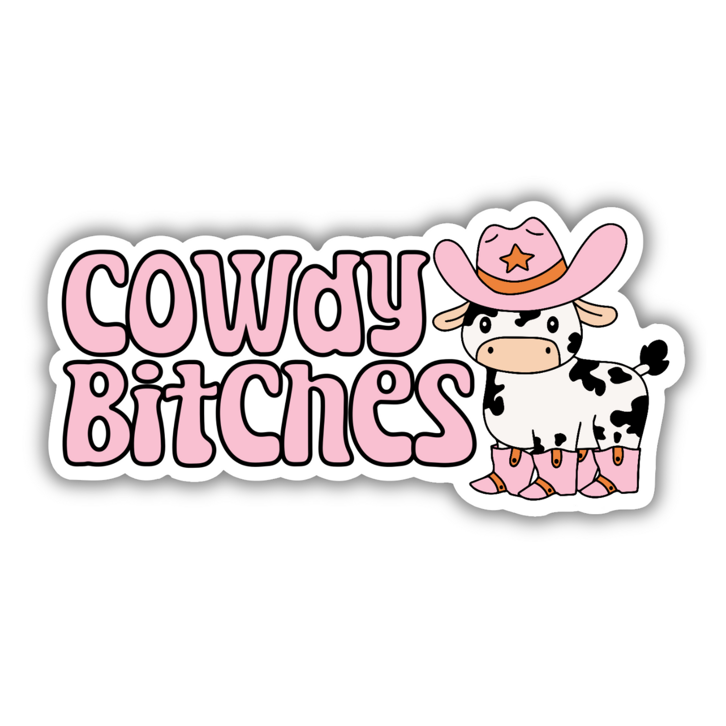 Sticker featuring a cartoon cow in a pink cowboy hat and boots with the phrase "Cowdy Bitches" in bold pink letters.