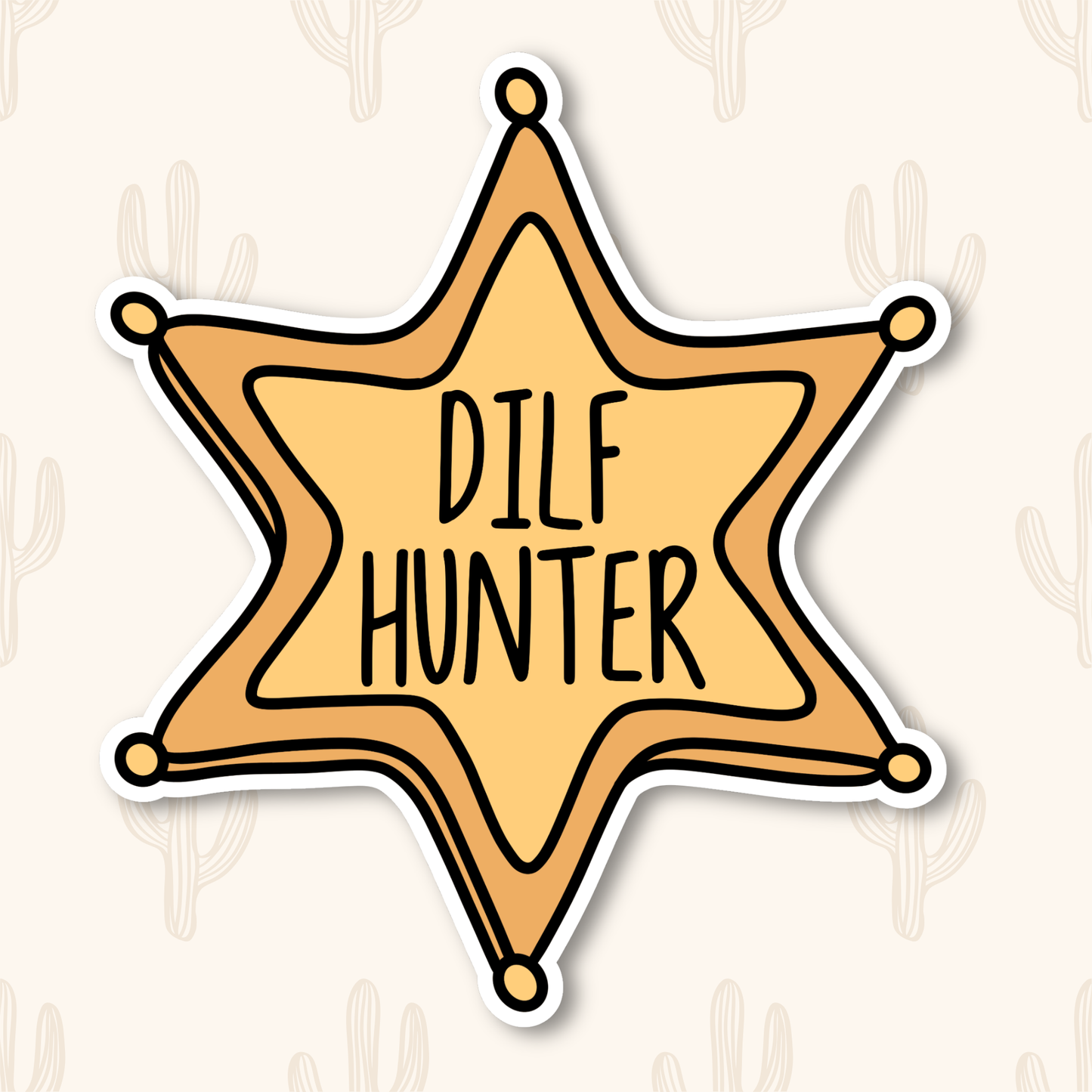 A gold, cartoon-style sheriff badge with bold black text in the center that reads “DILF HUNTER.” The badge has six rounded points with small circles at each tip, outlined in black.