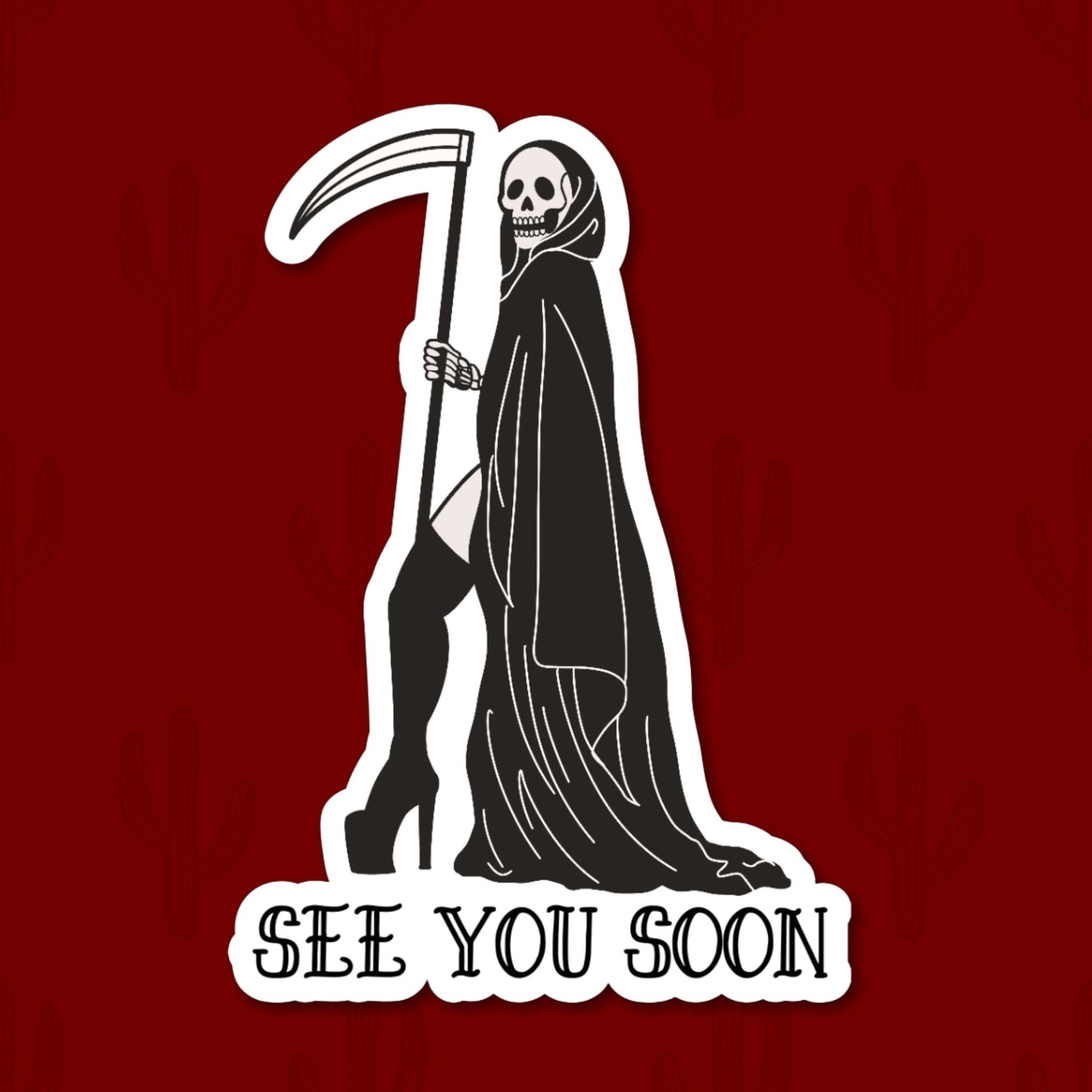 Sticker featuring a sexy Grim Reaper holding a scythe with the phrase "See You Soon," designed to add dark humor to personal items.
