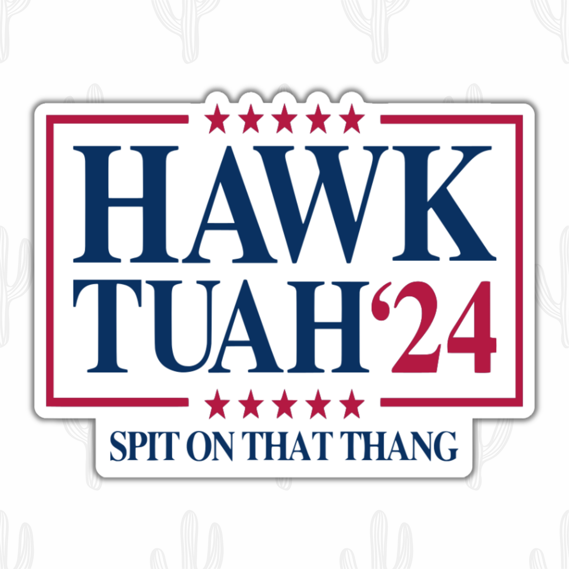 Sticker featuring the text "Hawk Tuah '24" with stars and the slogan "Spit On That Thang" in red, white, and blue colors.