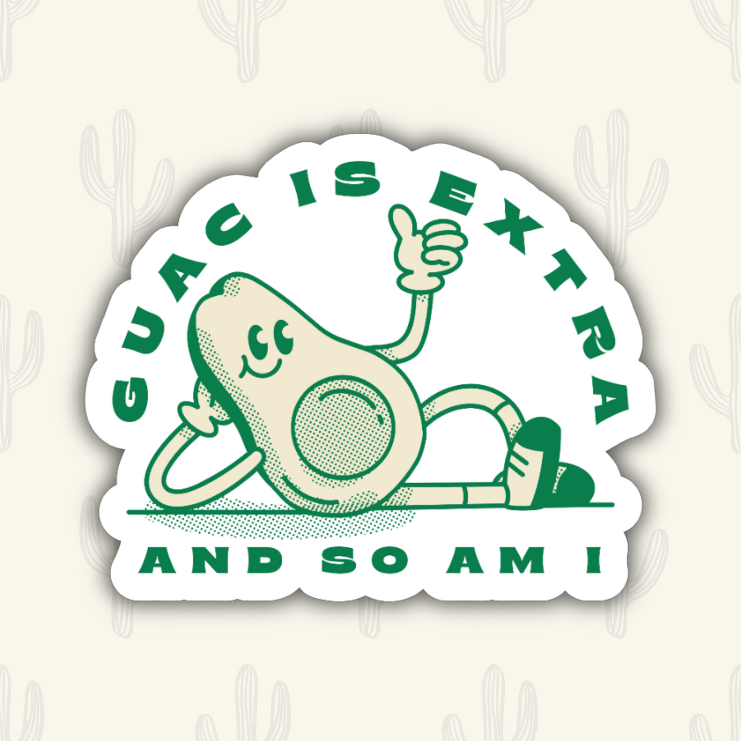 A sticker with an avocado giving a thumbs up with the phrase 'Guac is Extra and so am I'