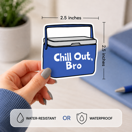 A hand holds a die-cut sticker shaped like a blue cooler with the text 'Chill Out, Bro' in white. The sticker is shown with dimension lines indicating 2.5 inches wide by 2.5 inches tall.