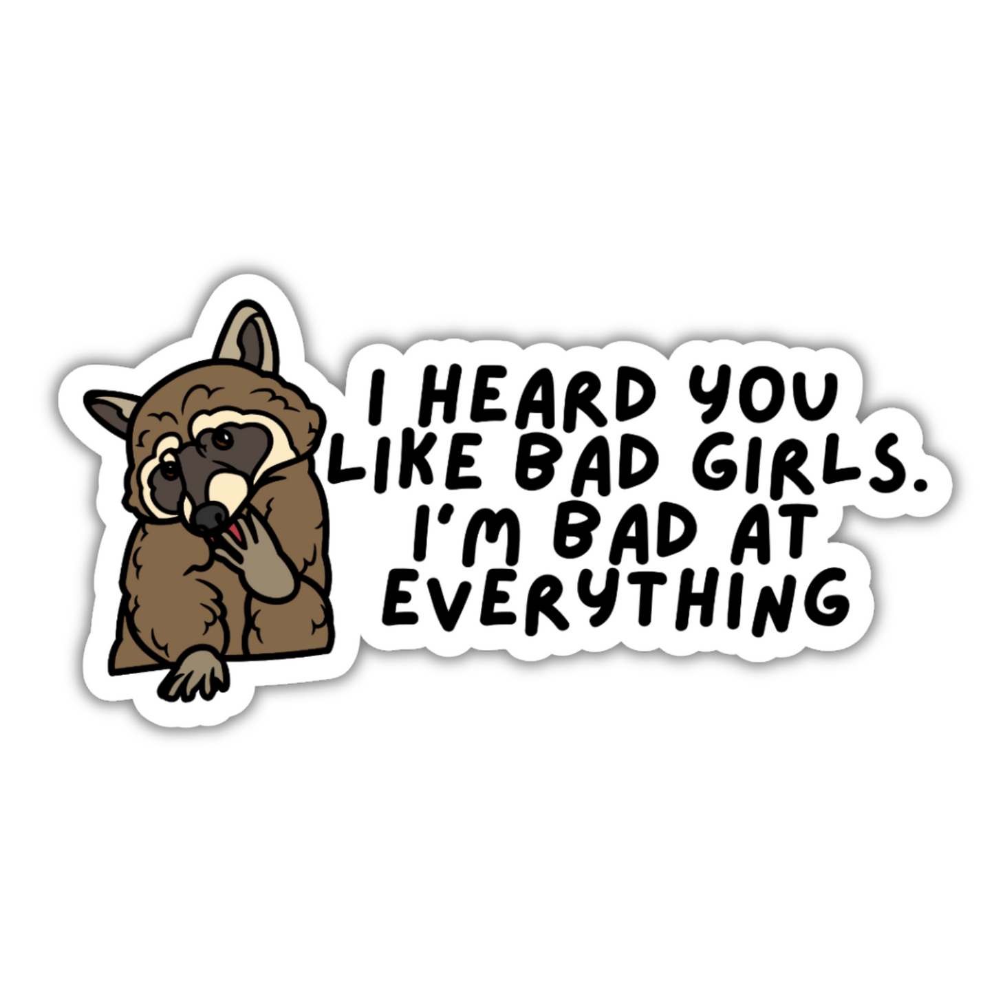 I Heard You Like Bad Girls Raccoon Sticker