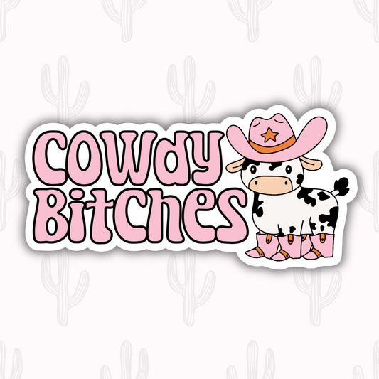 Sticker featuring a cartoon cow in a pink cowboy hat and boots with the phrase "Cowdy Bitches" in bold pink letters.