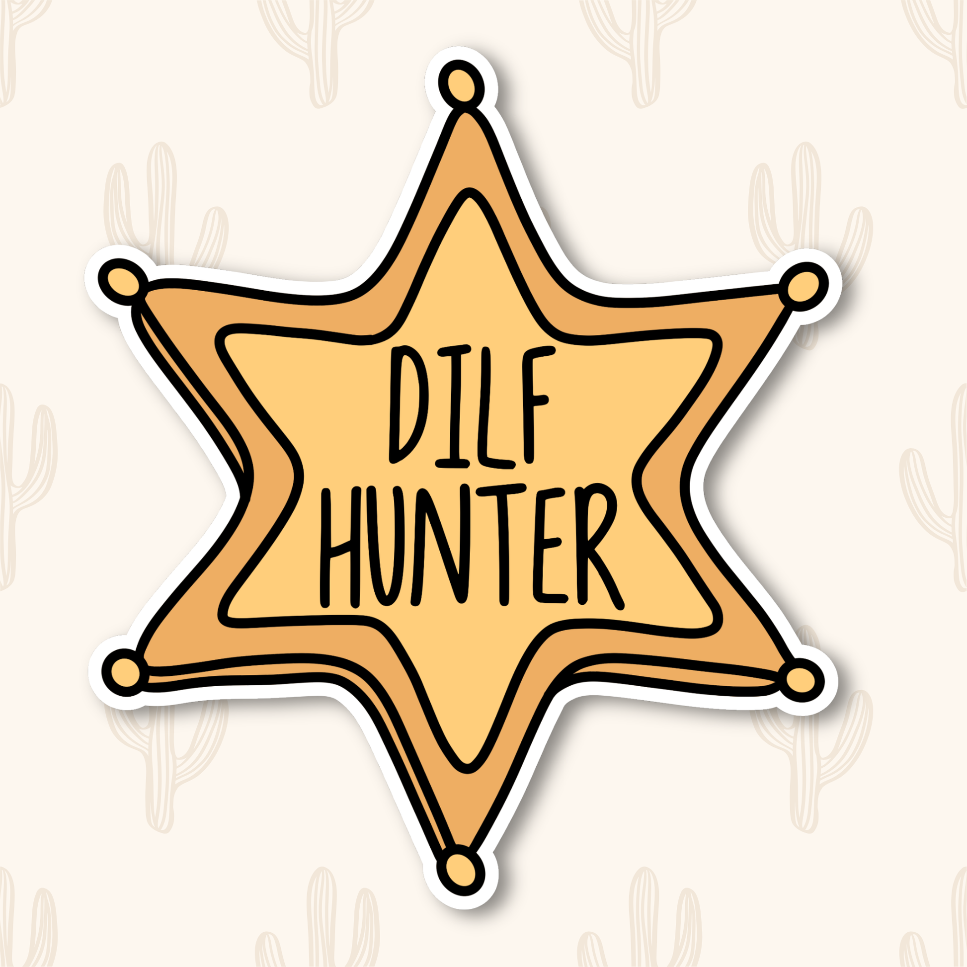A gold, cartoon-style sheriff badge with bold black text in the center that reads “DILF HUNTER.” The badge has six rounded points with small circles at each tip, outlined in black.