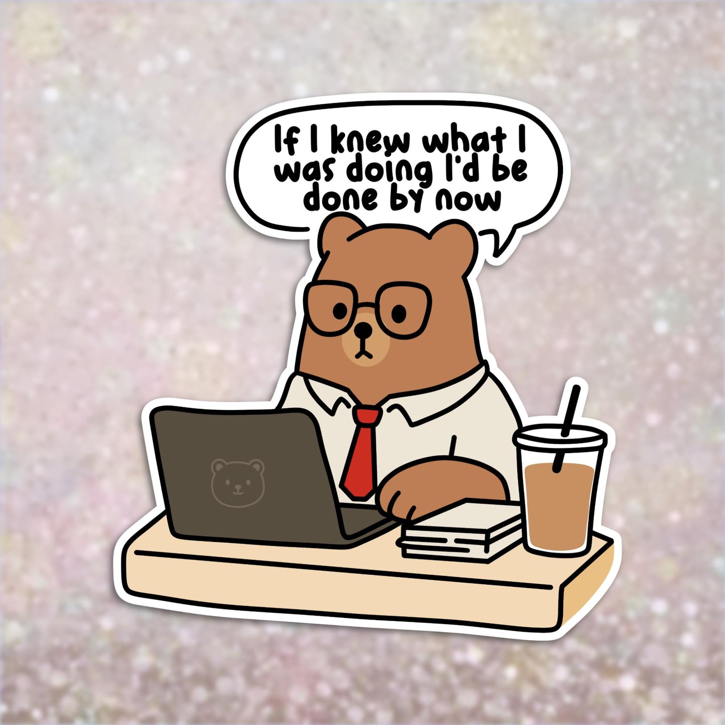 Funny Cartoon Bear Sticker for Laptop, If I Knew What I Was Doing I’d be Done by Now Sticker