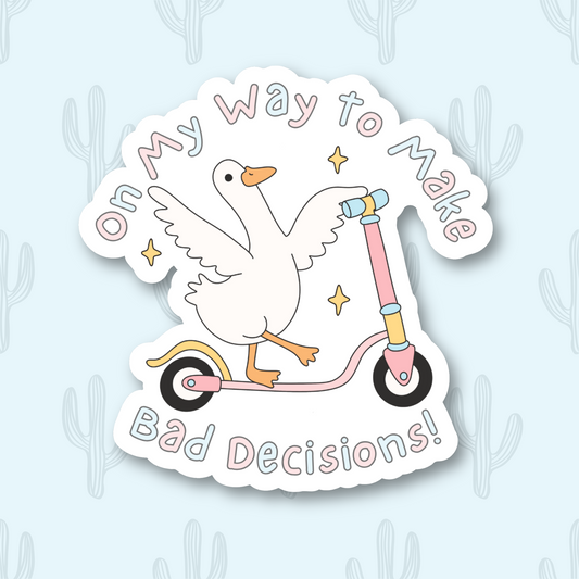 On My Way to Make Bad Decisions Sticker