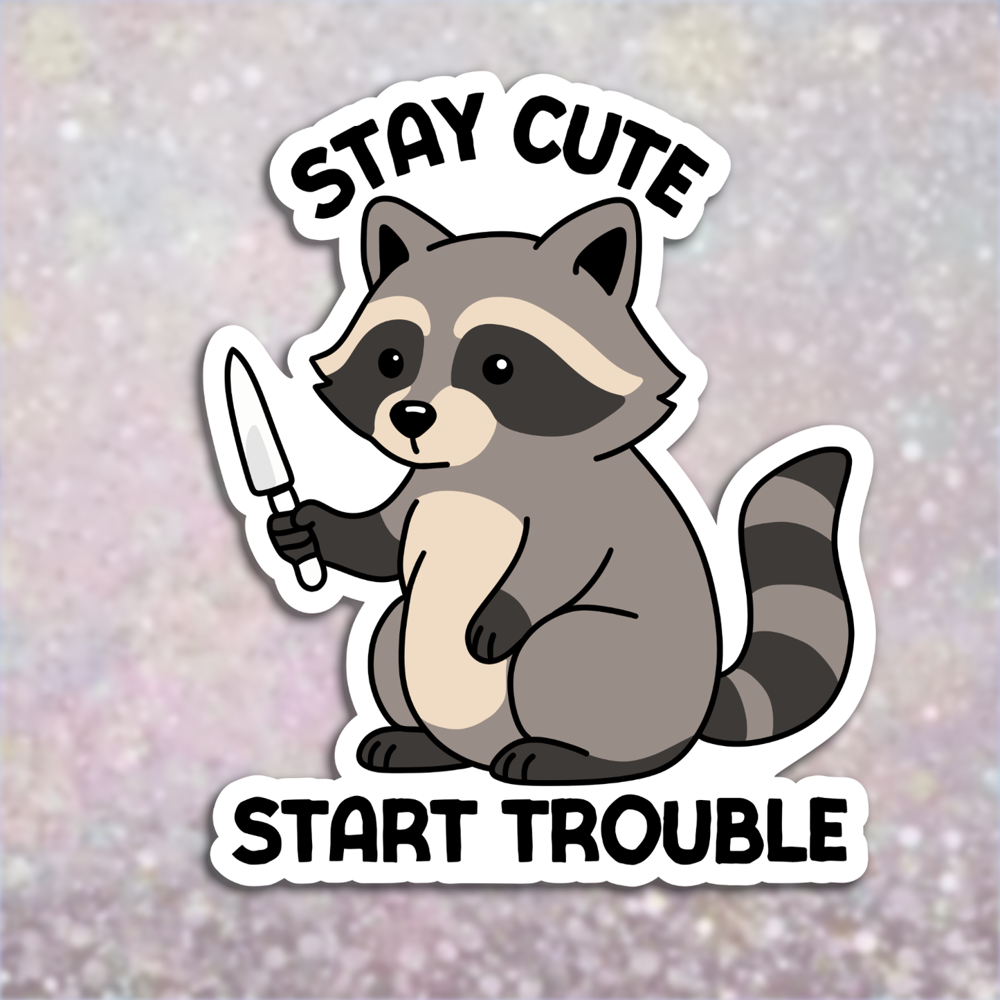 Stay Cute Start Trouble Funny Motivational Raccoon Sticker for Water Bottle, Cute Laptop Stickers