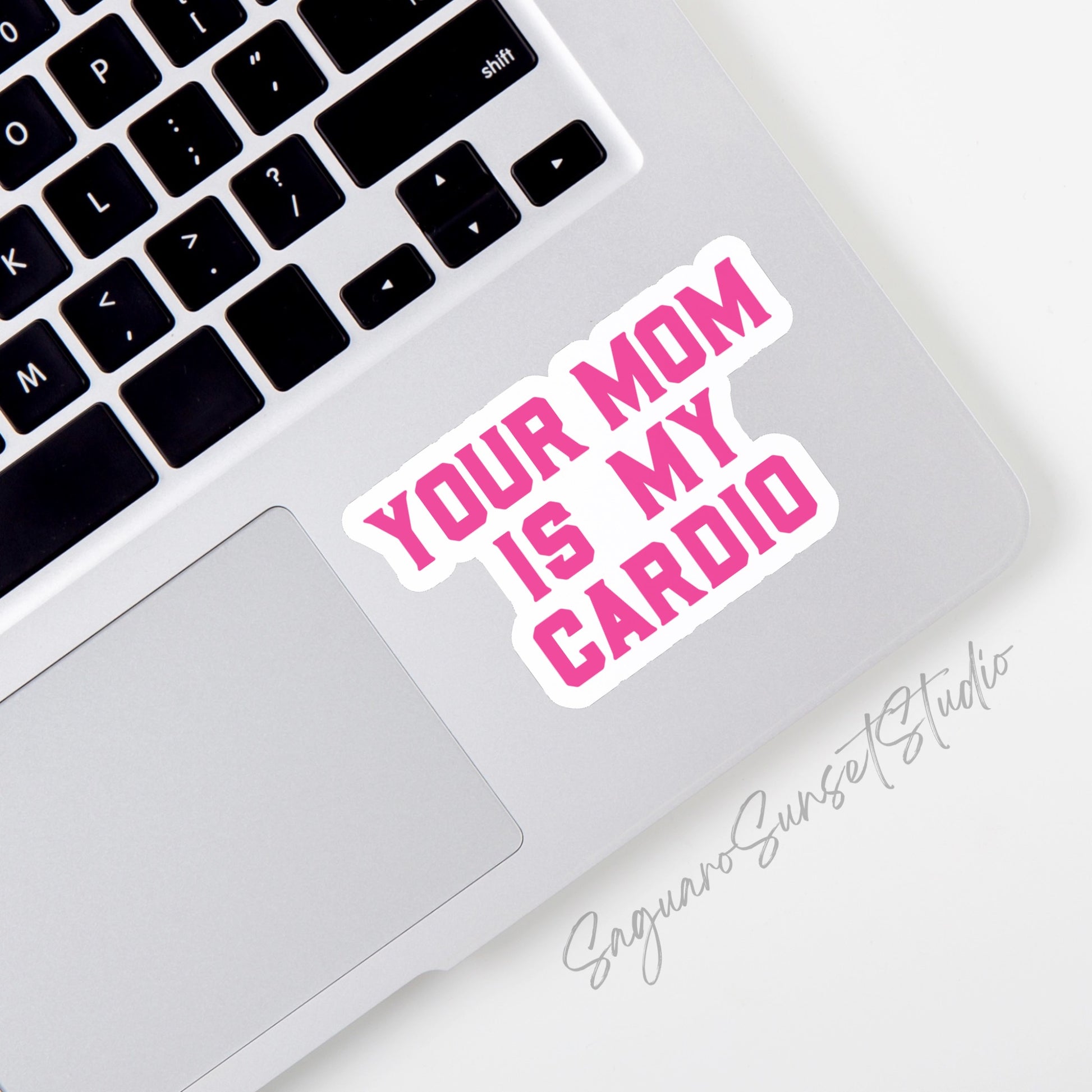 A sticker with the phrase "Your Mom is My Cardio" written in bold pink text on a white background. 