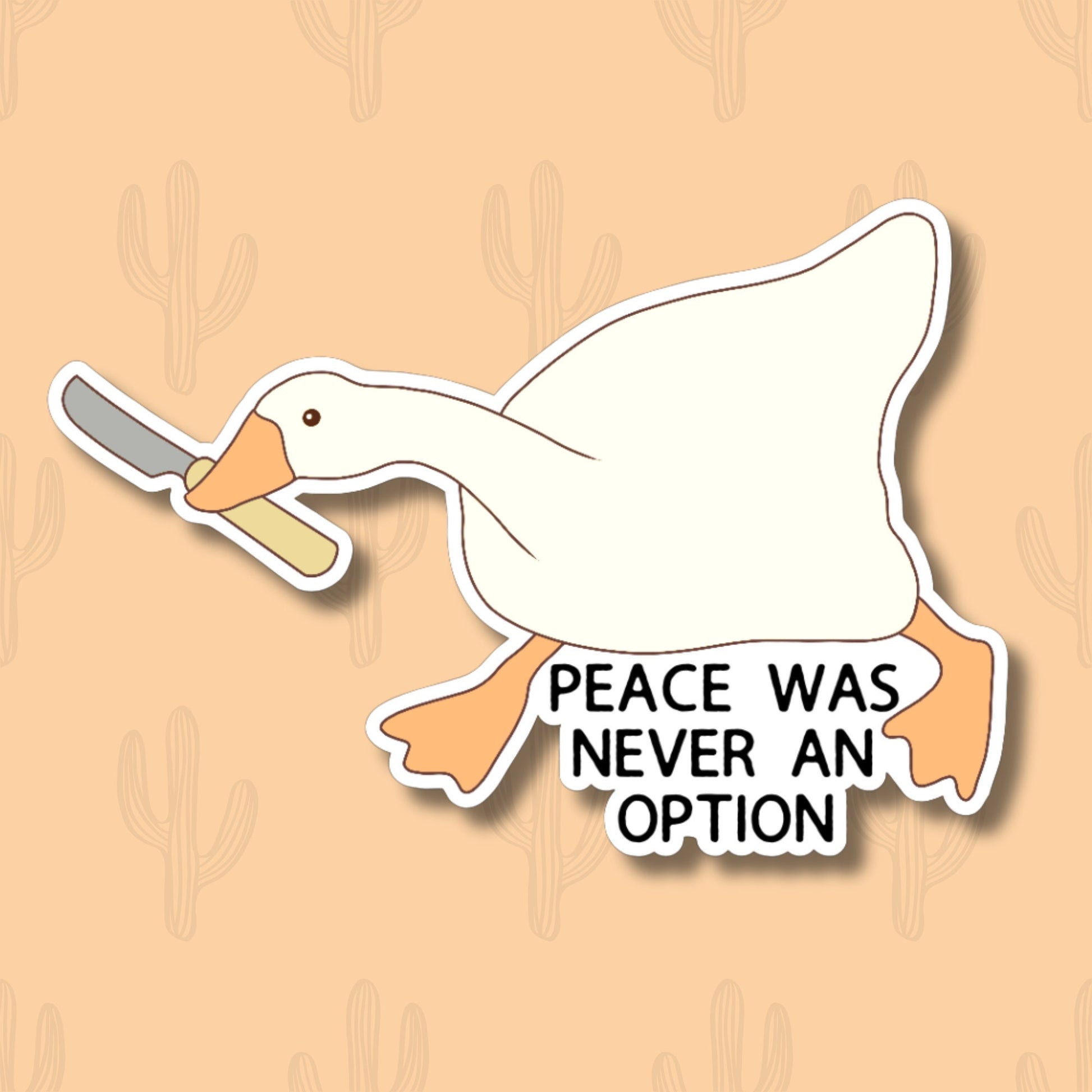 Sticker featuring a silly goose holding a knife with the phrase "Peace Was Never an Option," designed to add humor and edge to personal items.