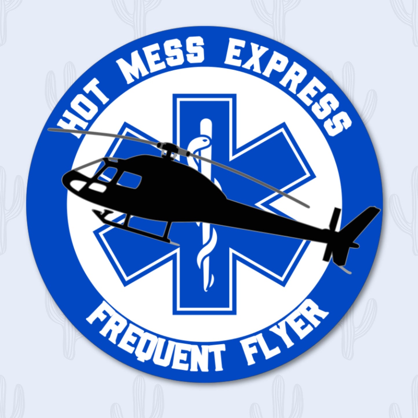 A vinyl sticker featuring a helicopter silhouette over a medical star of life symbol with the phrase "Hot Mess Express Frequent Flyer" in bold text around the circle