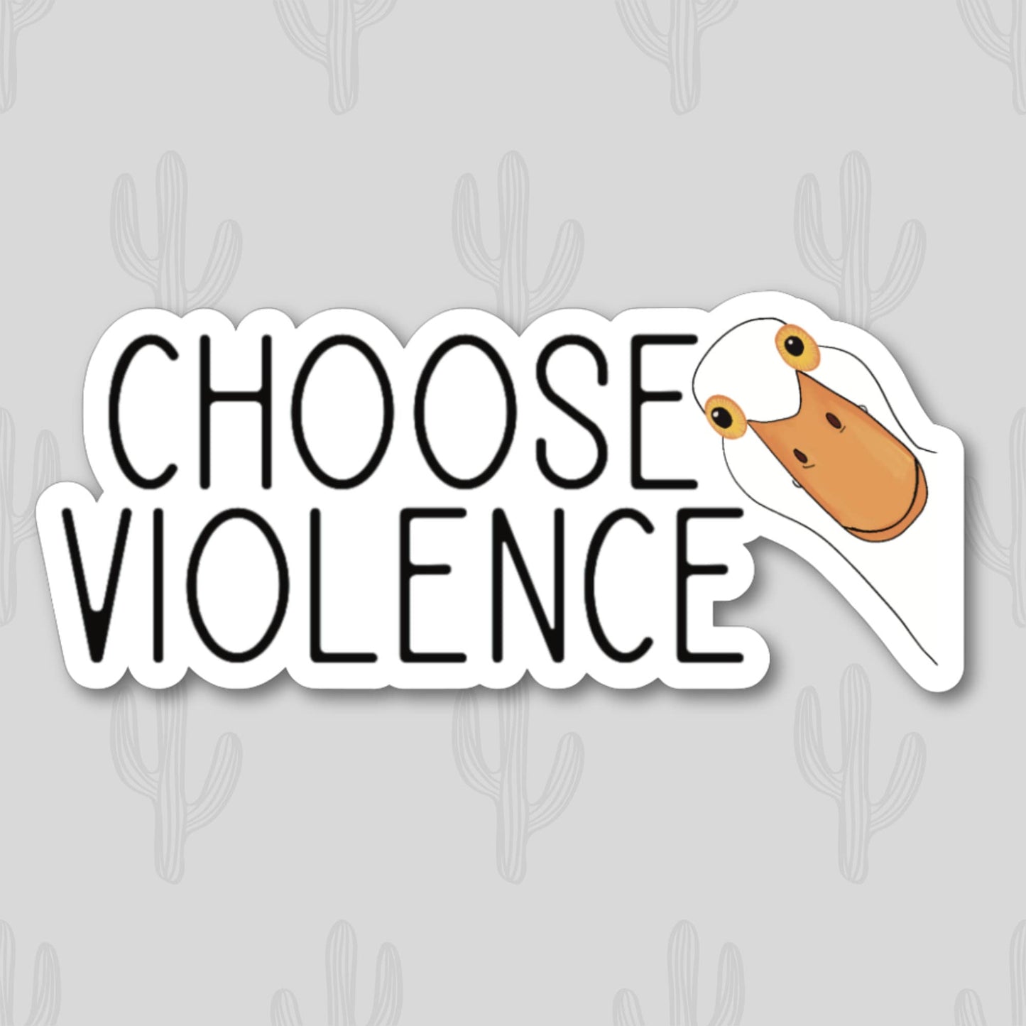 A sticker of a goose with the phrase 'choose violence'