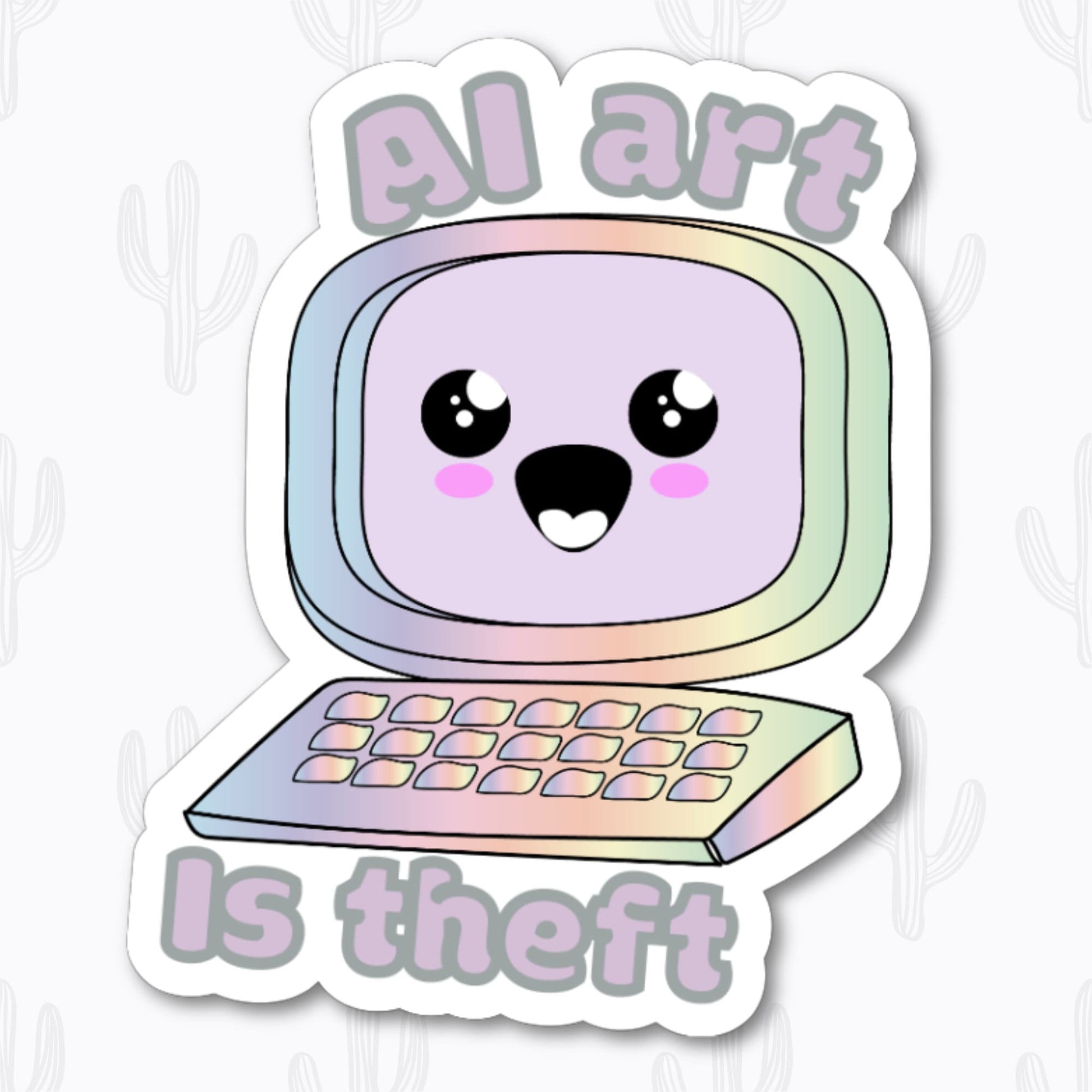 A holographic sticker featuring bold text that reads 'AI Art is Theft' above a kawaii style computer.