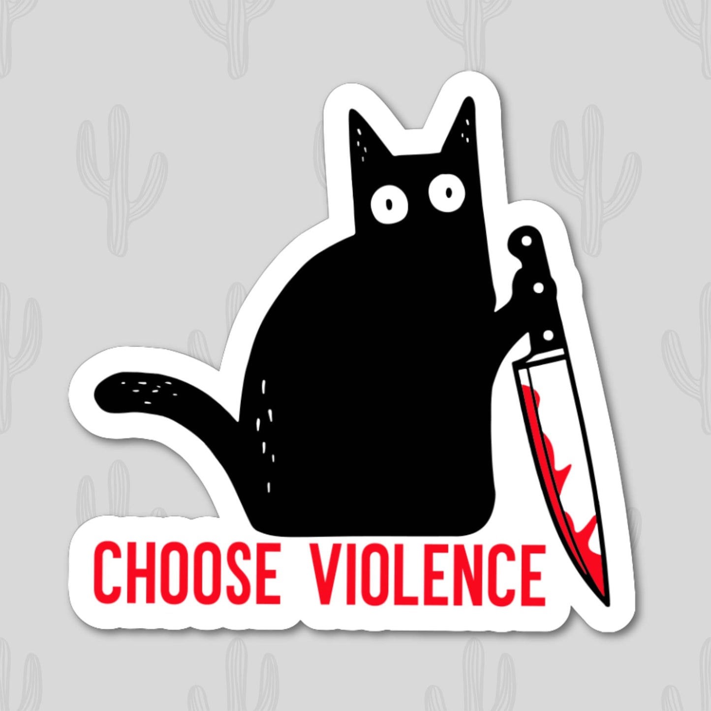 A sticker of a black cat holding a knife with blood with the phrase 'choose violence'