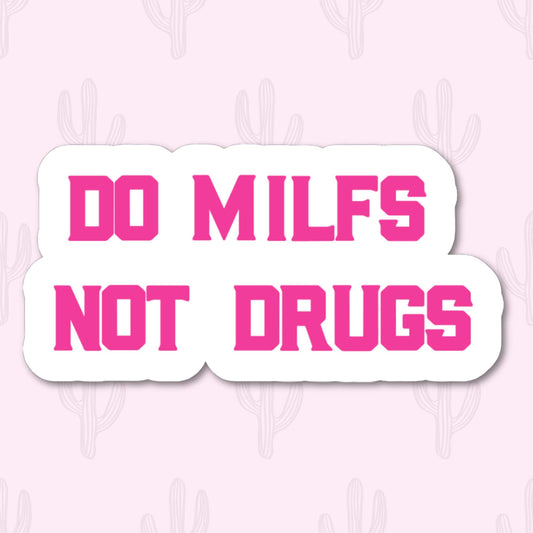 A white sticker with bold, pink text that reads "Do MILFs Not Drugs" in a bold stylized font