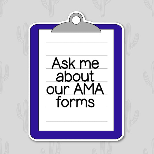 A royal blue clipboard sticker with the text 'ask me about our AMA forms' written on it.