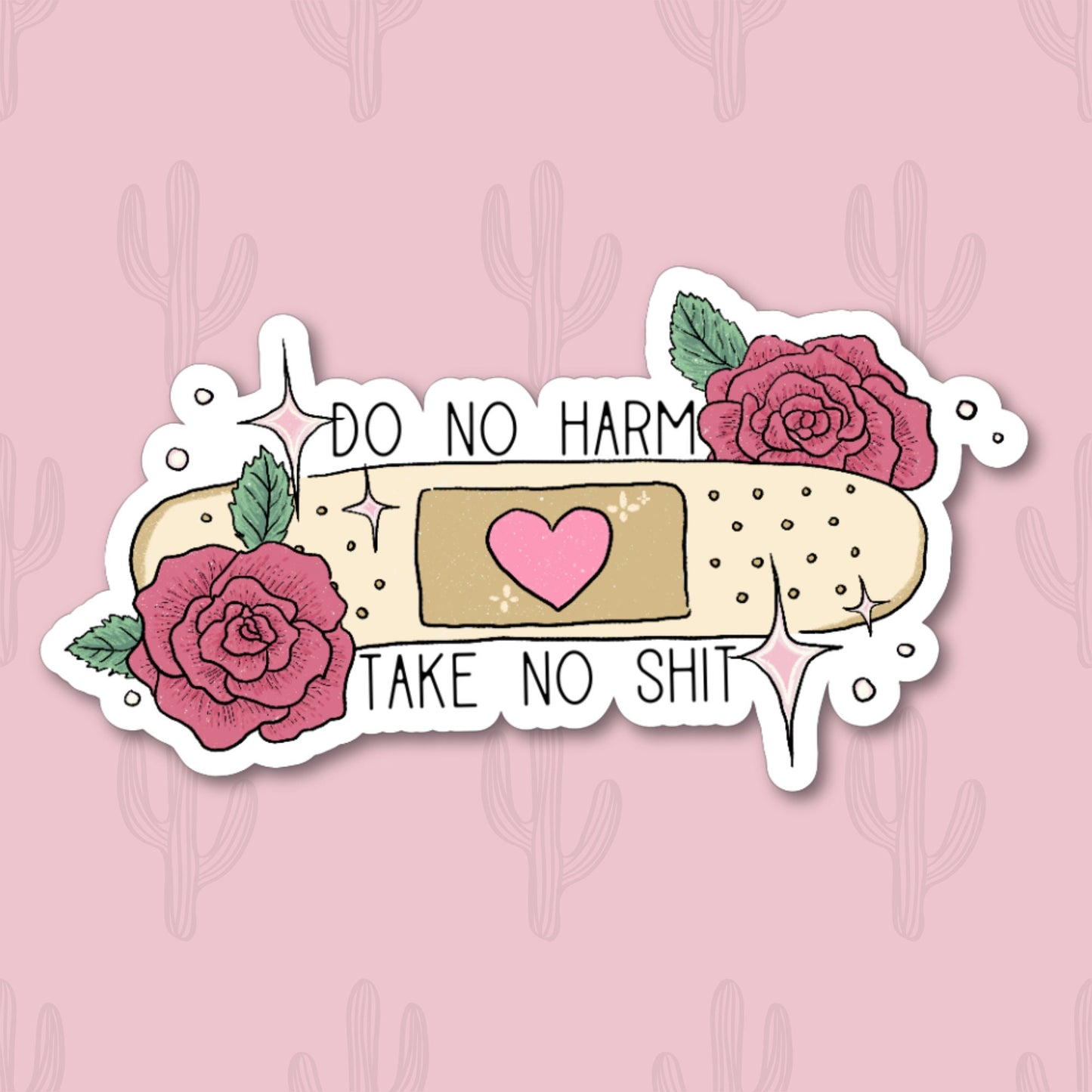 A vinyl sticker with the phrase "Do No Harm Take No Shit" featuring a beige bandage with a pink heart in the center, surrounded by two detailed roses and green leaves