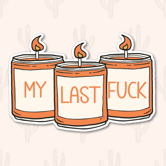 Sticker featuring three lit orange candles with the phrase "My Last Fuck,"