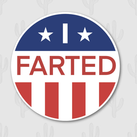 "I Farted" political parody sticker featuring a design similar to a campaign button, with red, white, and blue colors and stars.