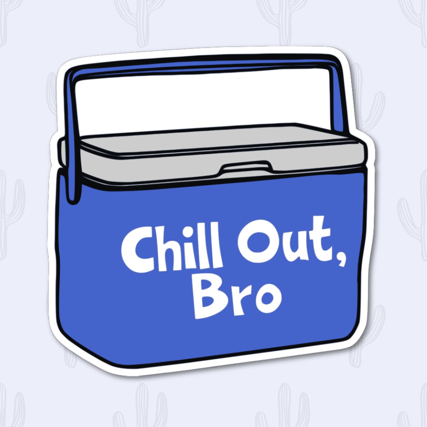 A sticker of a blue cooler with the phrase 'Chill out, Bro'