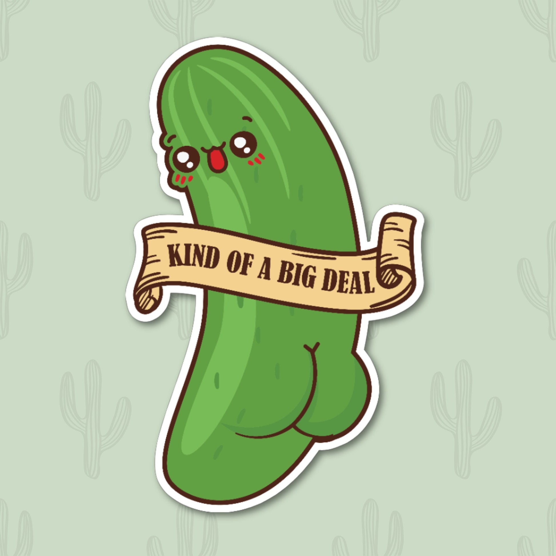 Sticker featuring a cute pickle with the text "Kind of a Big Dill."