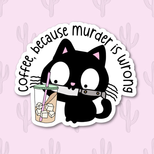 a sticker of a black cat drinking an iced coffee and holding a knife with the phrase 'coffee, because murder is wrong'