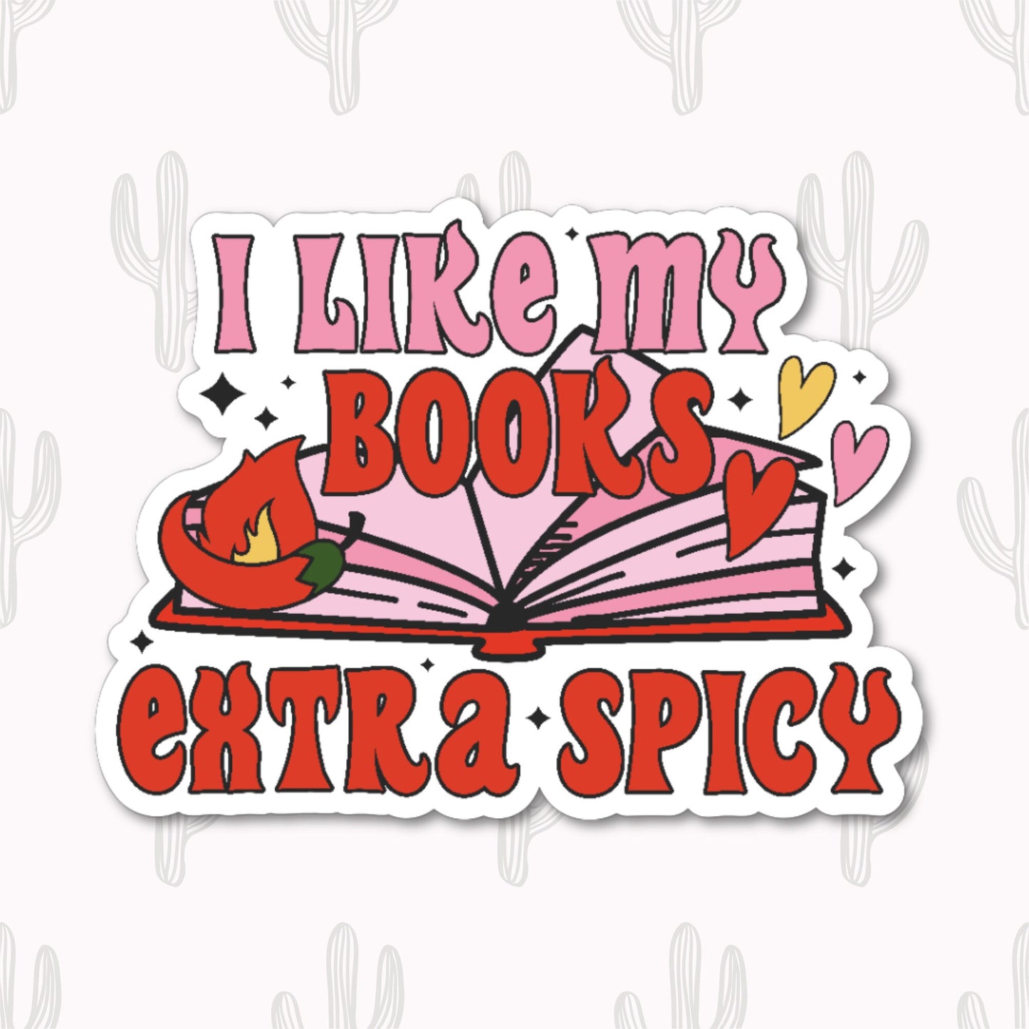 Sticker with the text "I Like My Books Extra Spicy" featuring an open book with a flame and colorful hearts. 